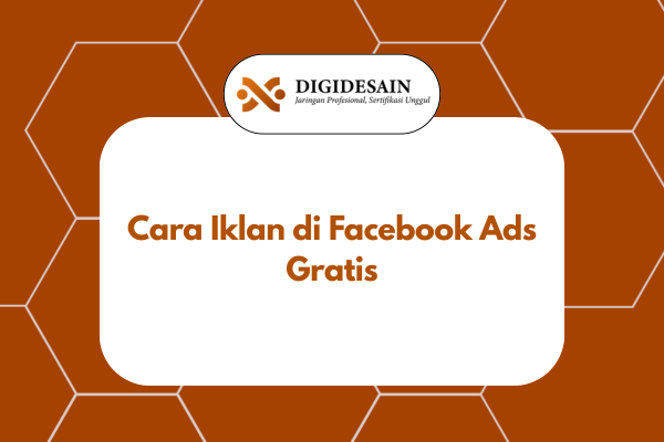 Cara Iklan di Facebook Ads Gratis