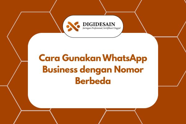 Cara Gunakan WhatsApp Business dengan Nomor Berbeda