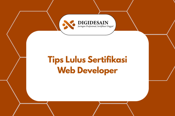 Tips Lulus Sertifikasi Web Developer,