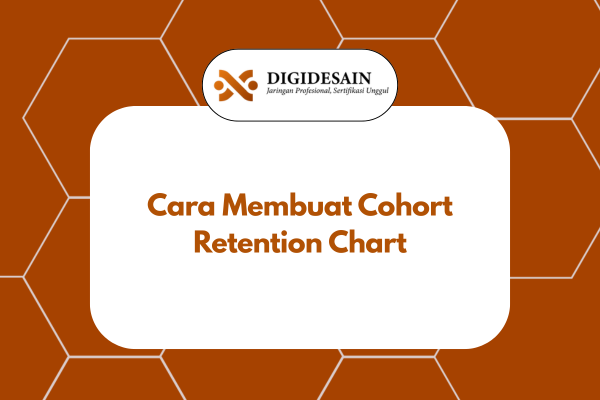 Cara Membuat Cohort Retention Chart