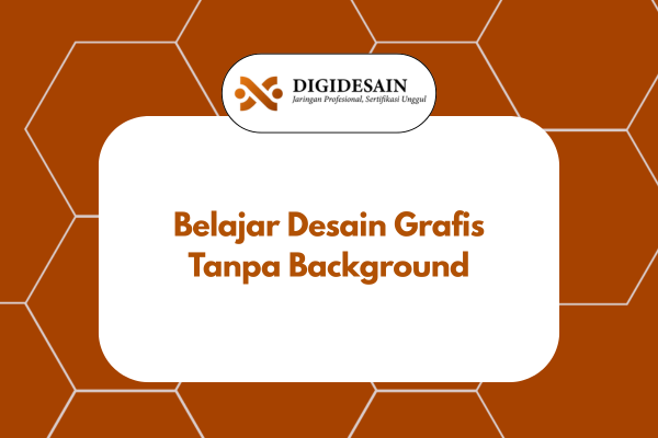 Belajar Desain Grafis Tanpa Background