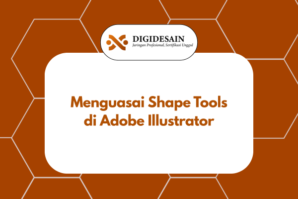 Menguasai Shape Tools di Adobe Illustrator